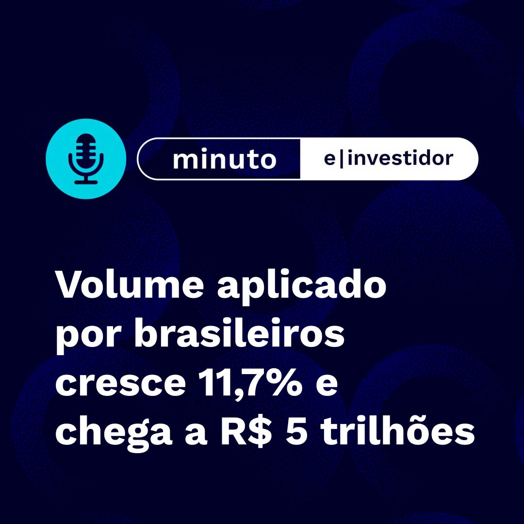 Volume aplicado por brasileiros cresce 11,7%  e chega a R$ 5 trilhões episode artwork