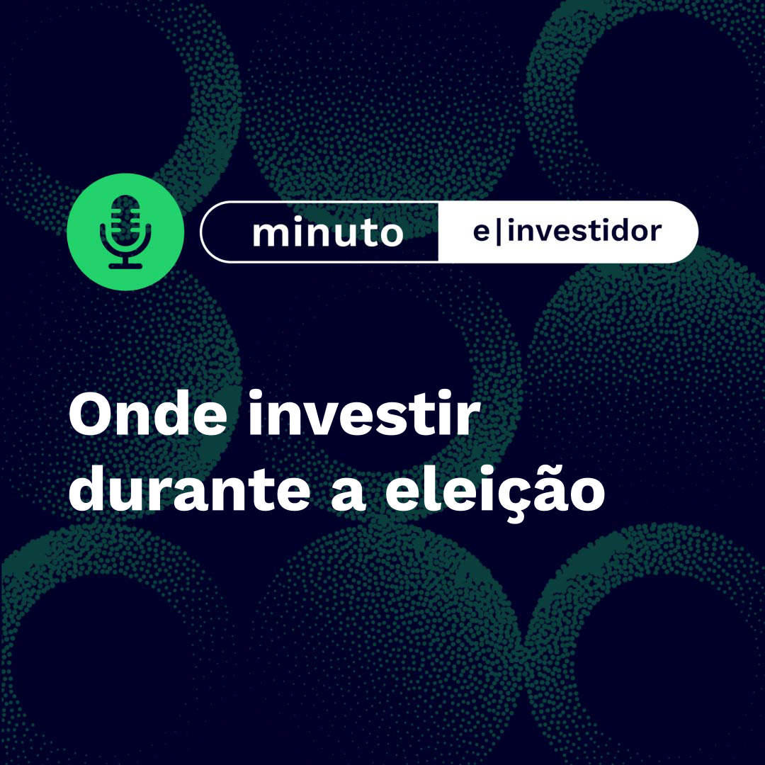Onde investir durante a eleição | Minuto E-Investidor episode artwork
