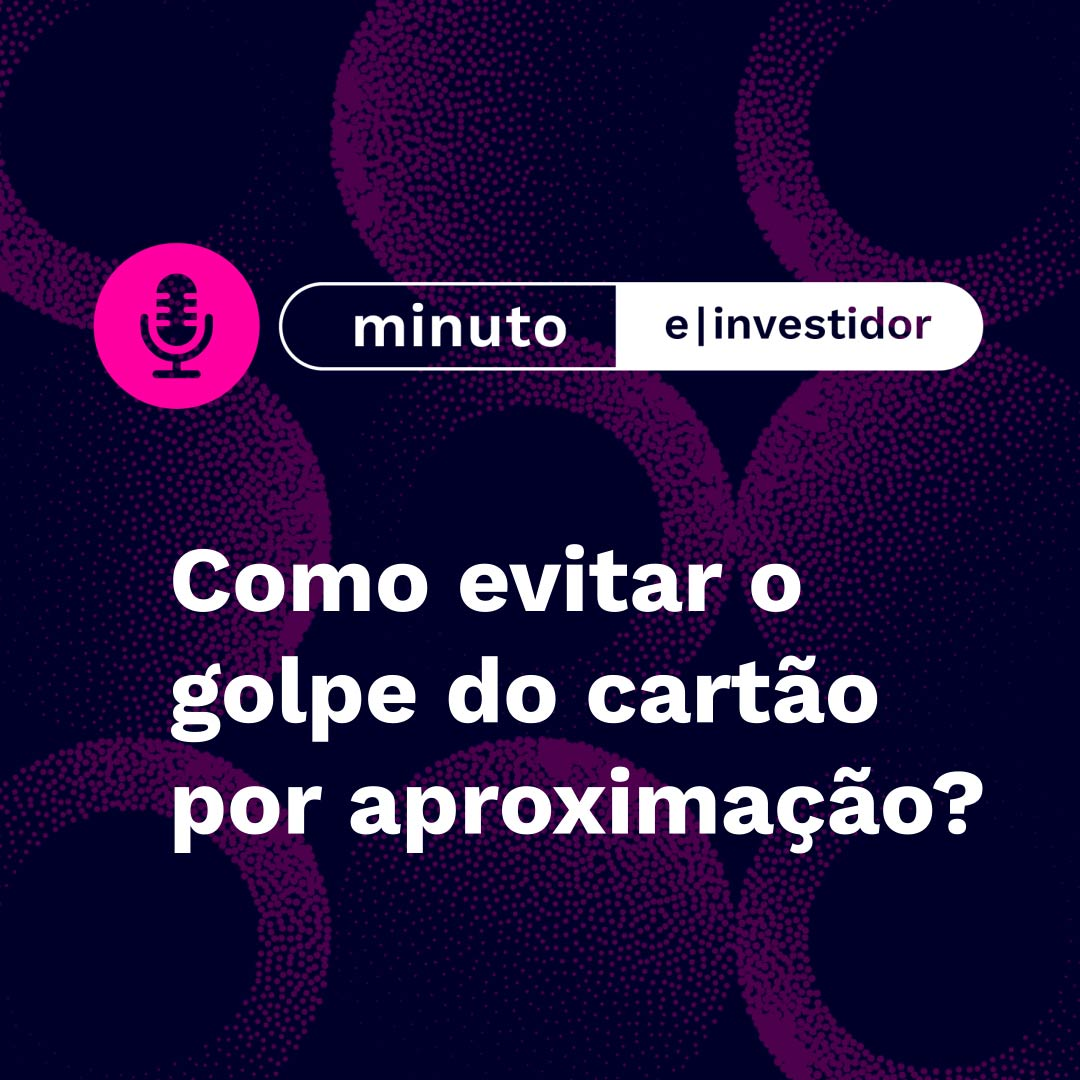 Como evitar o golpe do cartão por aproximação | Minuto E-Investidor episode artwork