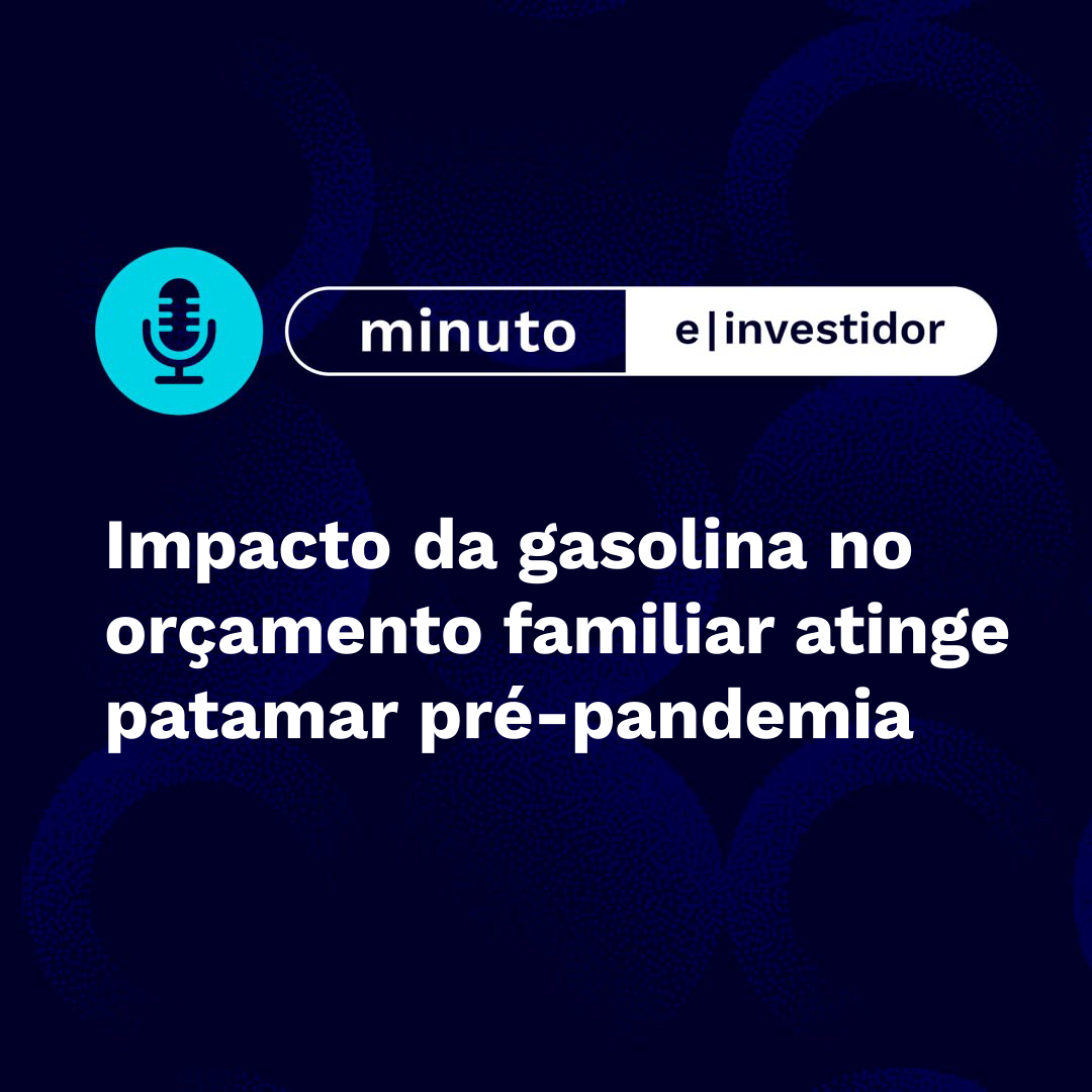 Impacto da gasolina no orçamento familiar atinge patamar pré-pandemia | Minuto E-Investidor episode artwork