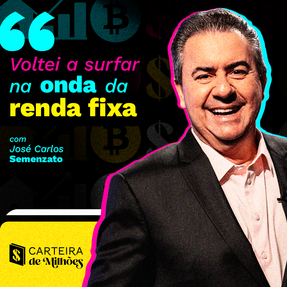 José Carlos Semenzato Voltei a surfar na onda da renda fixa  Carteira de Milhões #7_1 episode artwork