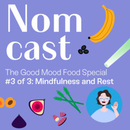 The Good Mood Food Special Part 3 - Mindfulness and Rest
