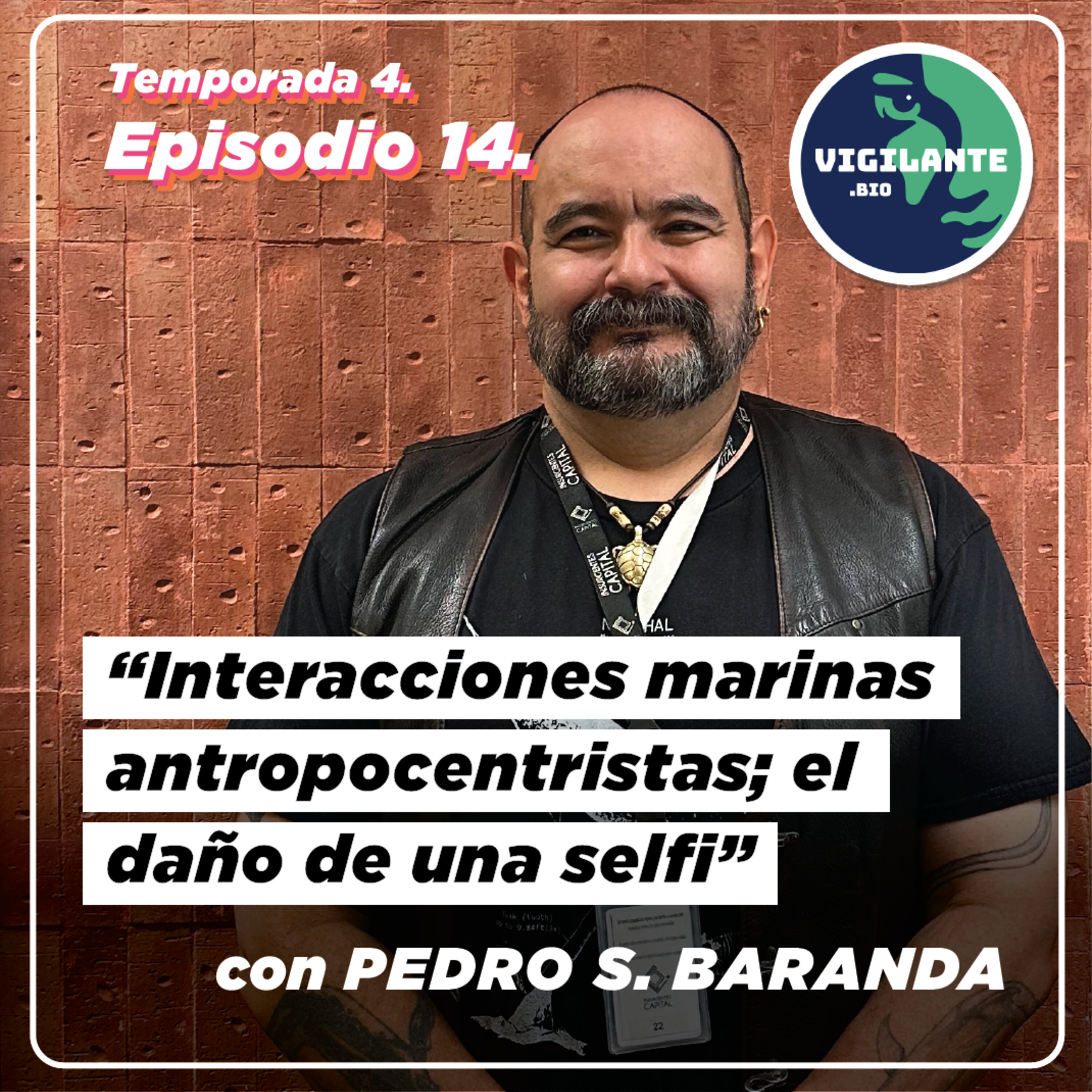 S4E14: Interacciones marinas antropocentristas; el daño de una selfi con Pedro S. Baranda