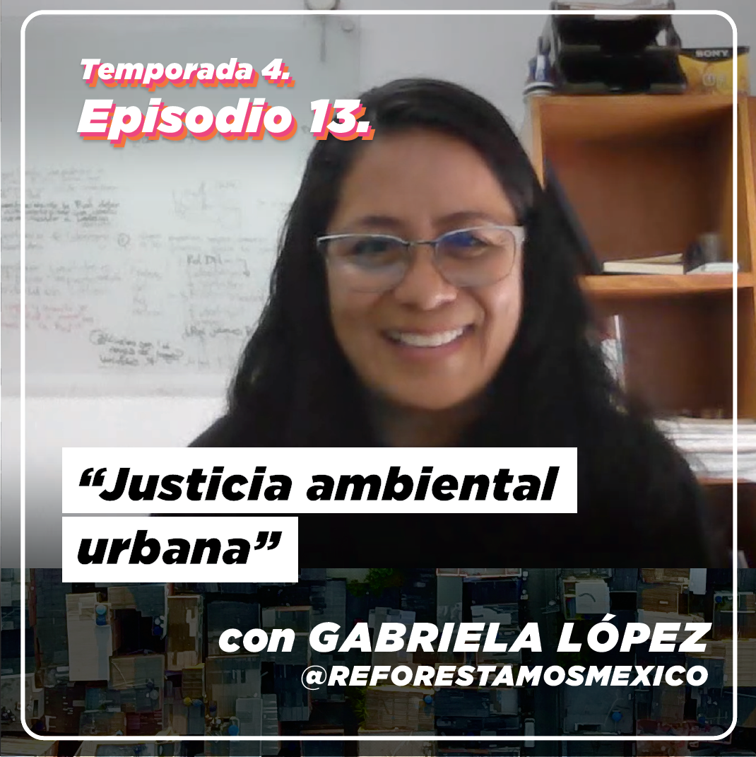 Justicia ambiental urbana con Gabriela López Damián