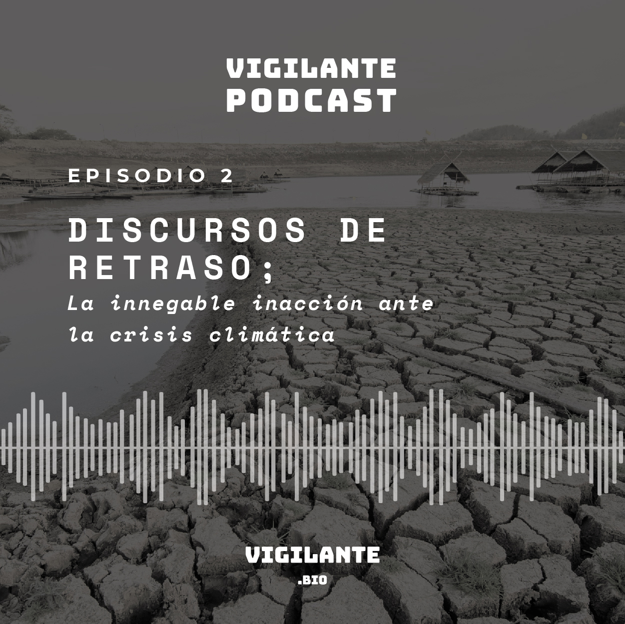 S1E2: Discursos de retraso; la innegable inacción ante la crisis  climática.