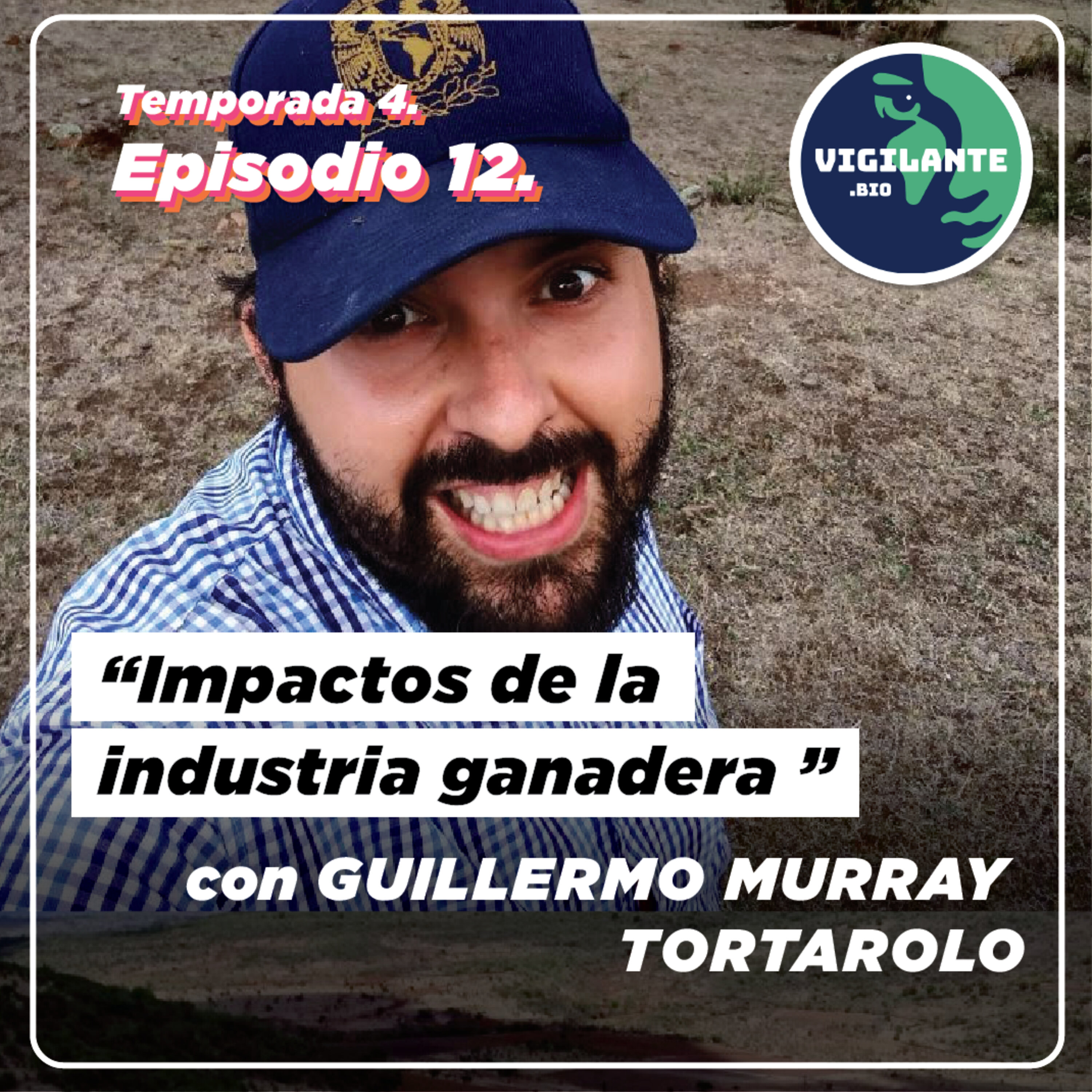 S4E12: Impactos de la industria ganadera con Guillermo Murray Tortarolo