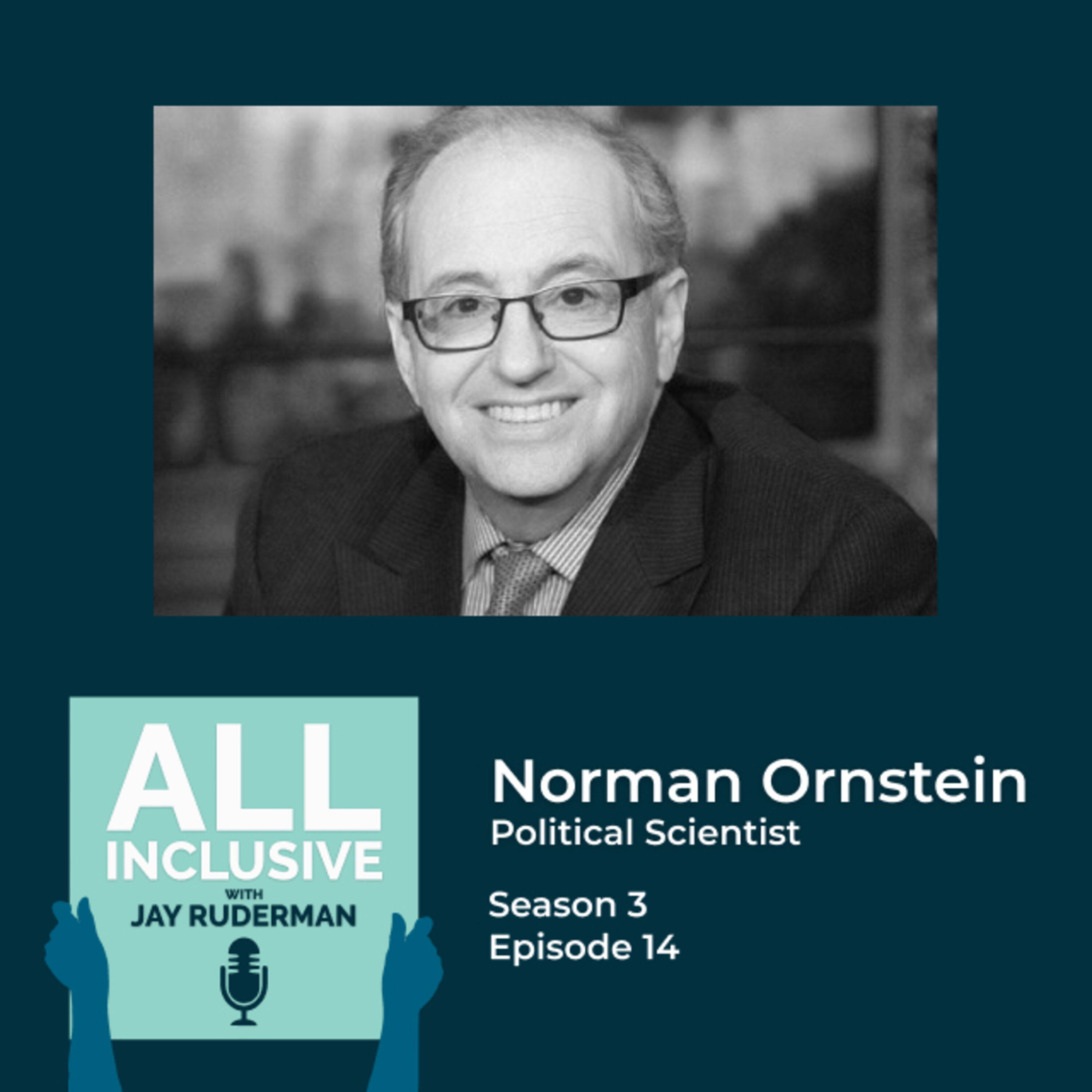 Season 3, Episode 14: Author and Political Scientist, Norman Ornstein on Covid-19, Mental Health and the November Election