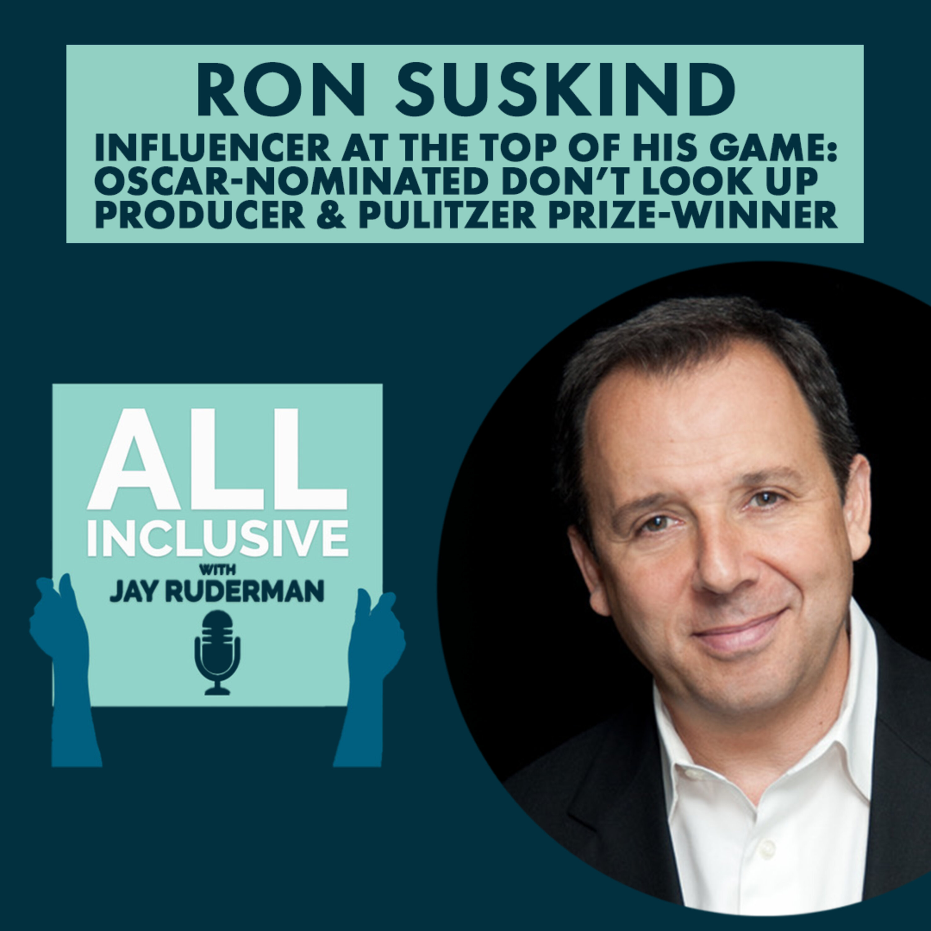 Ron Suskind – Influencer at the Top of His Game: Oscar-nominated Don’t Look Up Producer & Pulitzer Prize-Winner