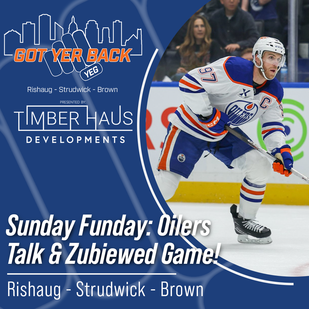 Sunday Funday: Oilers Talk & Zubiewed Game!
