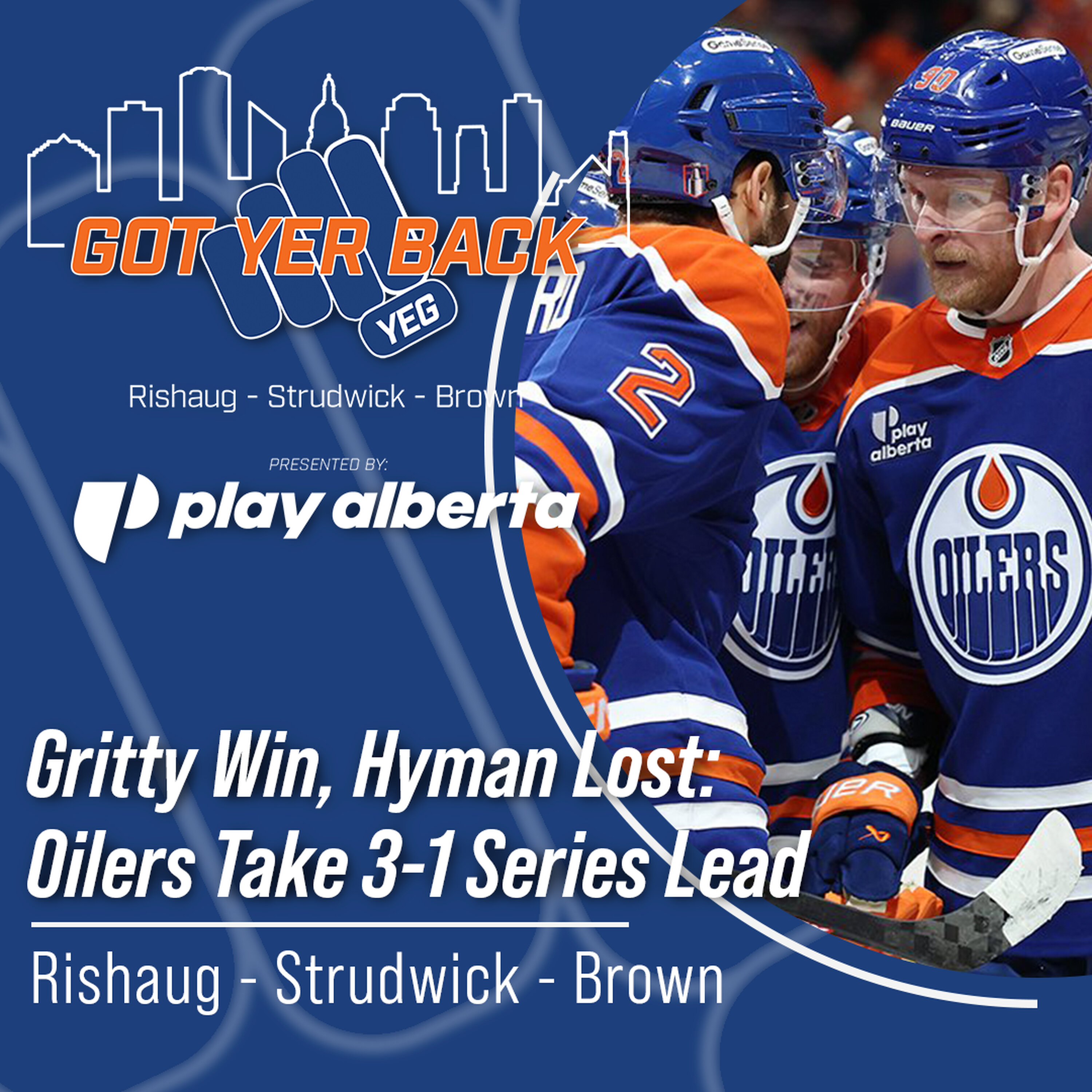 Gritty Win, Hyman Lost: Oilers Take 3-1 Series Lead
