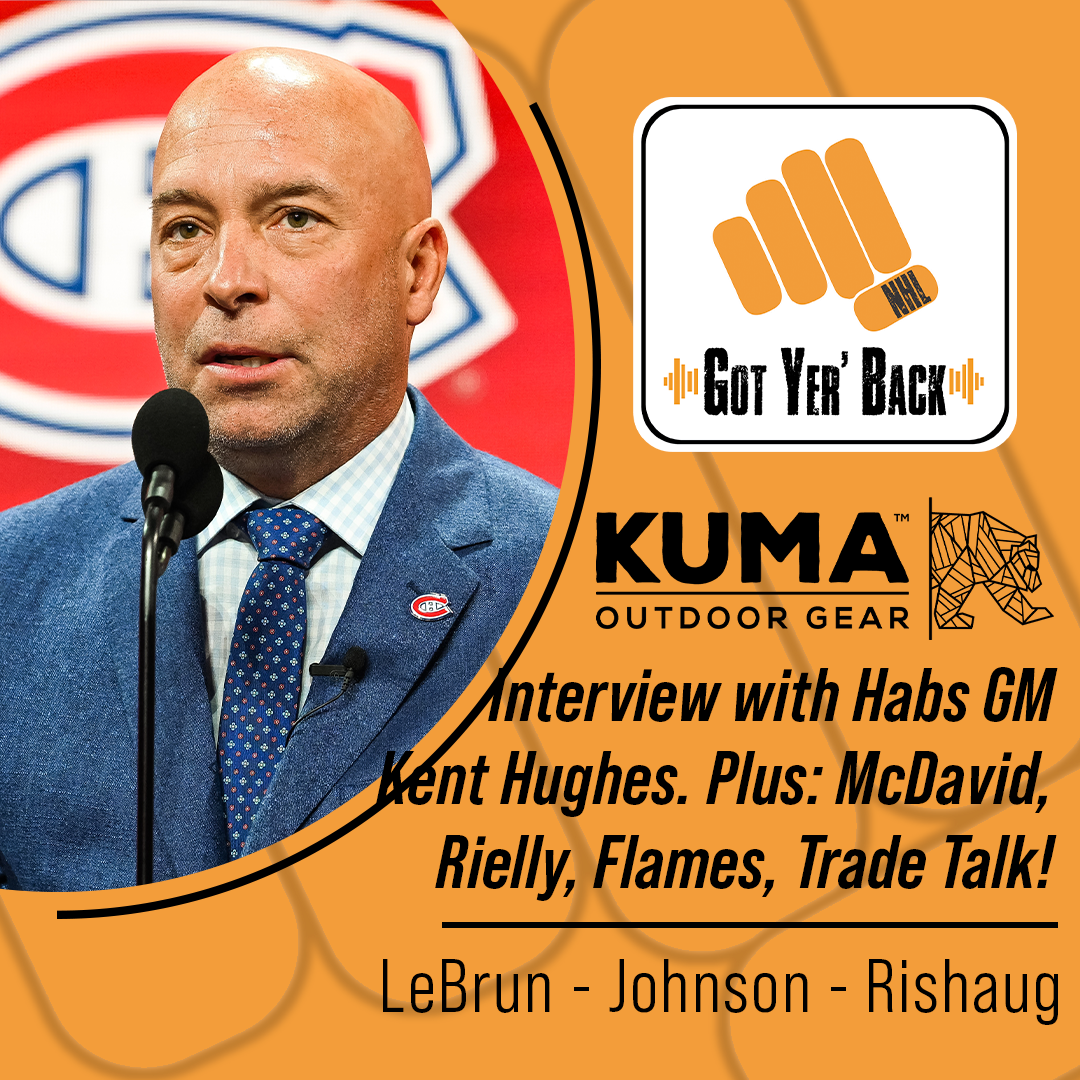 Interview with Habs GM Kent Hughes. Plus: McDavid, Rielly, Flames, Trade Talk!