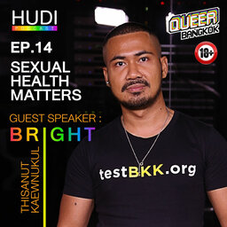 Queer Bangkok Ep.14 - Sexual Health Matters