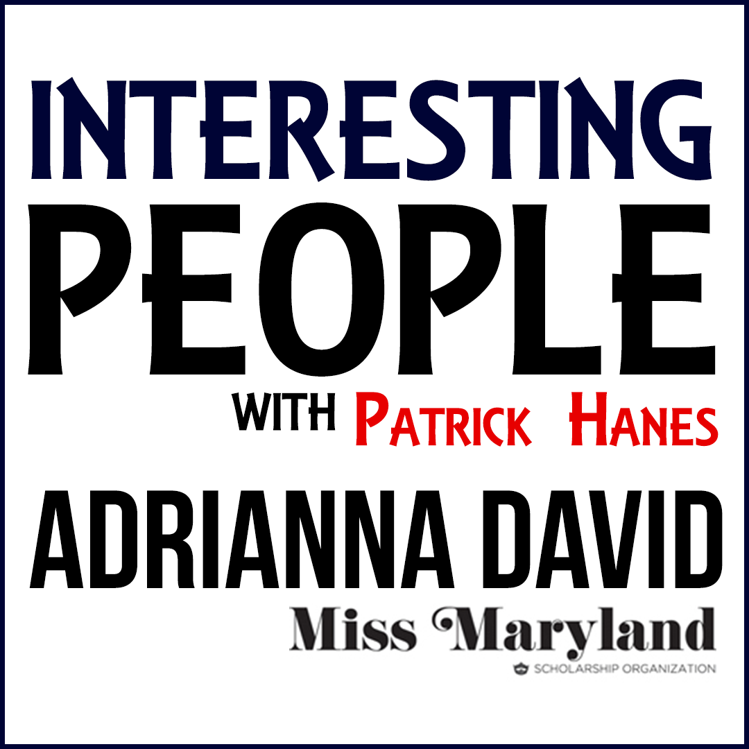 Interesting People #76: Adrianna David - Miss Maryland 2018