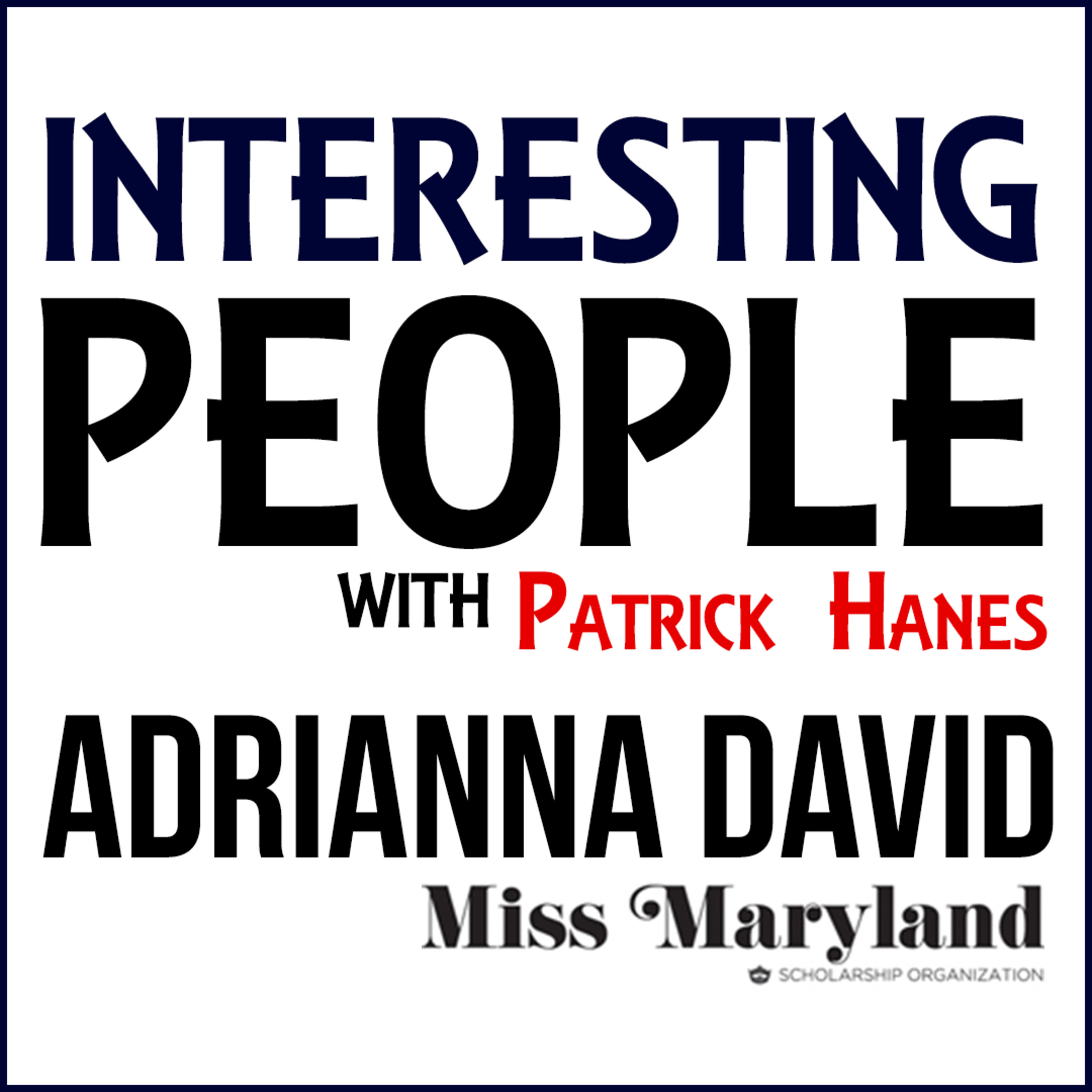 Interesting People #76: Adrianna David - Miss Maryland 2018 Interesting People #76: Adrianna David - Miss Maryland 2018