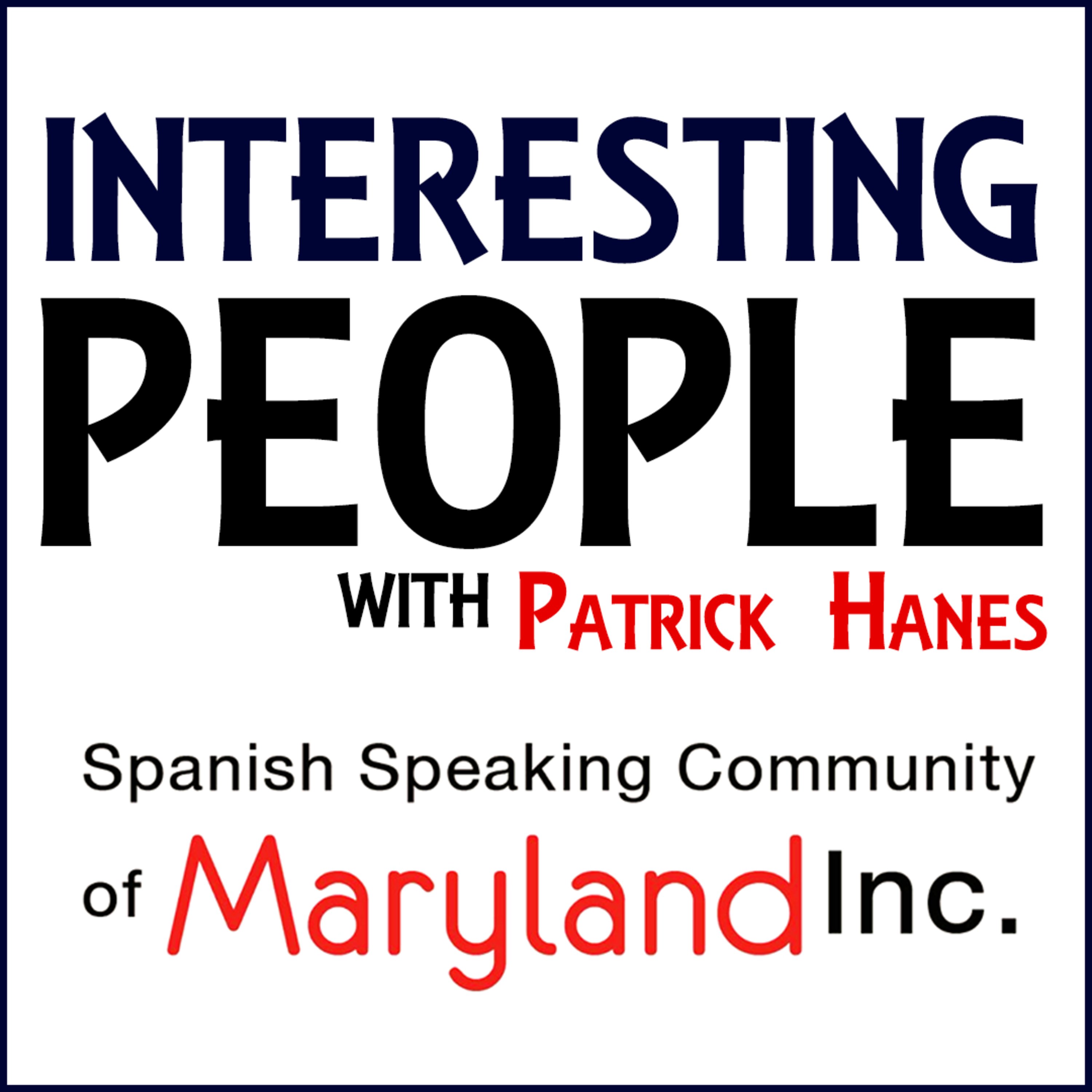 Interesting People #66: Spanish Speaking Community of Maryland Interesting People #66: Spanish Speaking Community of Maryland