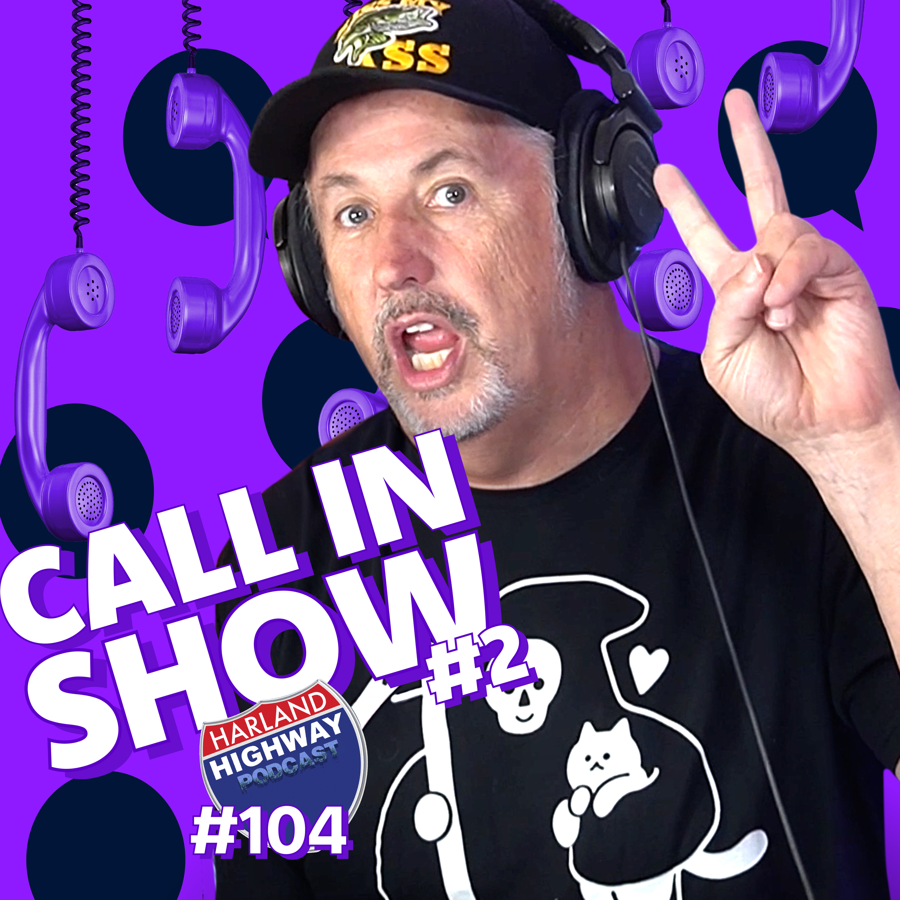 The 2nd CALL IN show! Harland answers your burning questions! #104