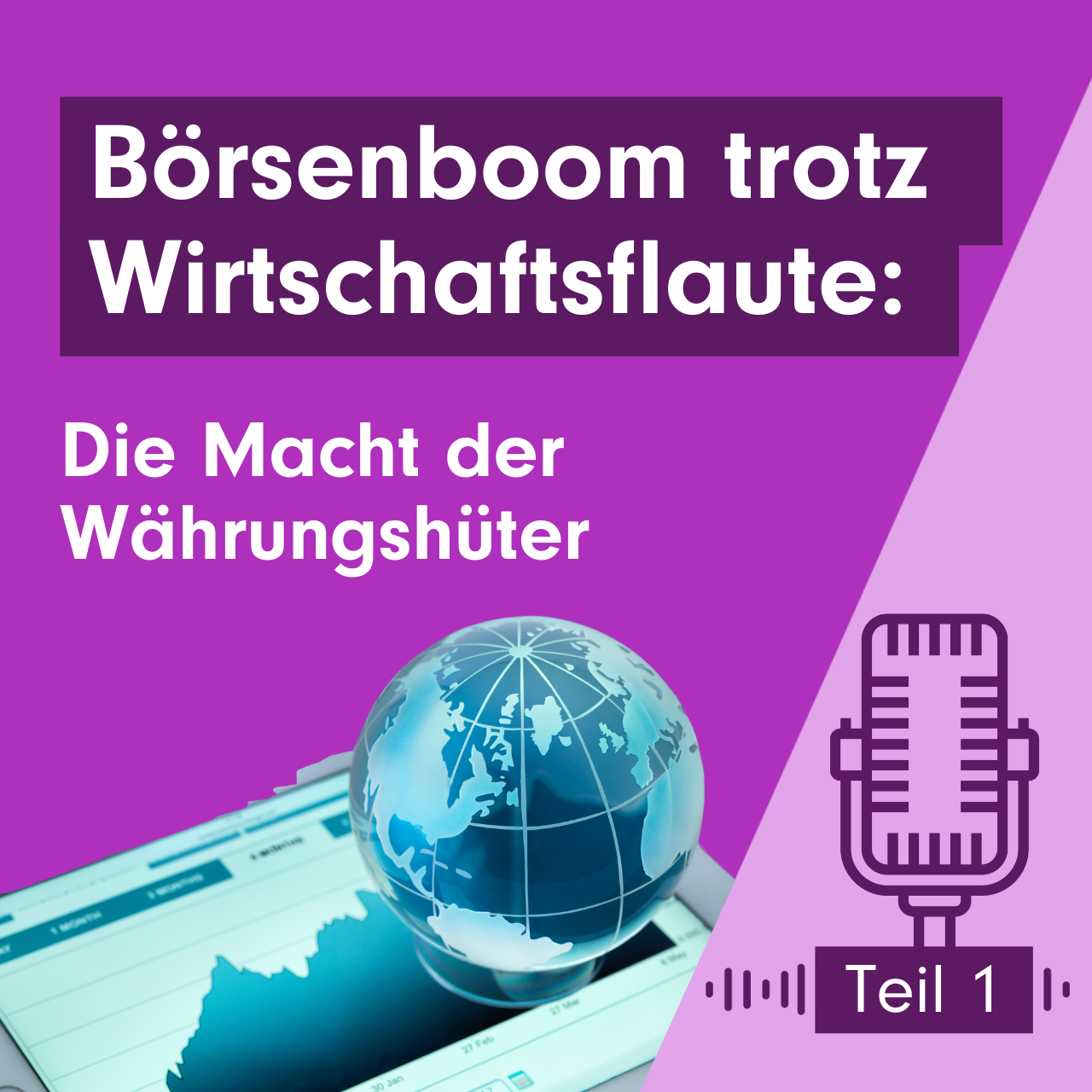 Börsenboom trotz Wirtschaftsflaute: Die Macht der Währungshüter – Teil 1