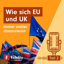 Großbritannien nach dem Brexit: Wachsende Distanz zwischen EU und UK (Teil 2)