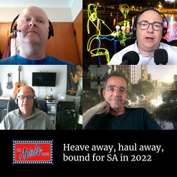 342 - Heave away, haul away, bound for SA in 2022