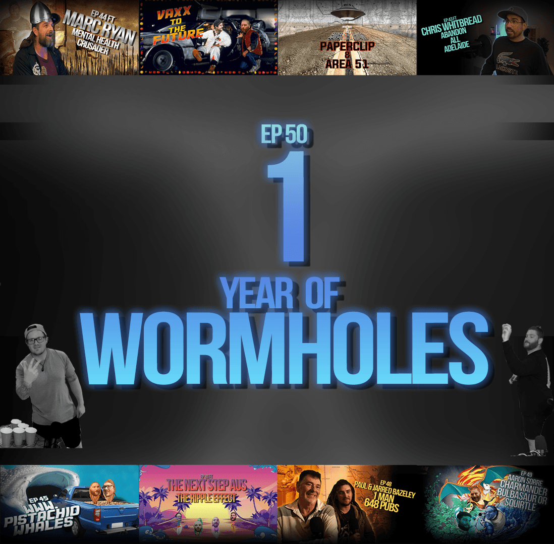 Ep 50: 1 Year Of Wormholes