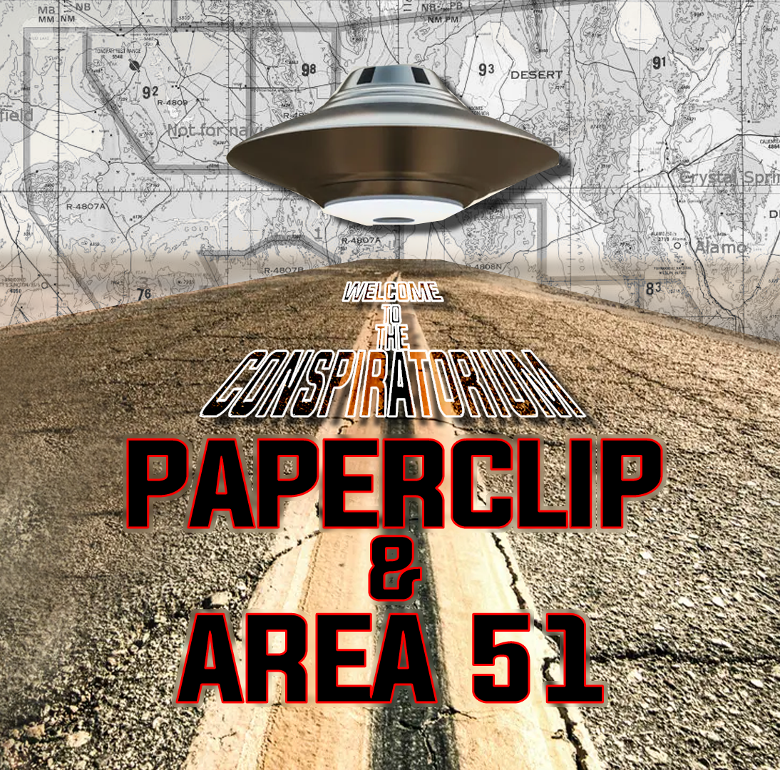 Ep 41: Conspiratorium IV - Operation Paperclip & Area 51