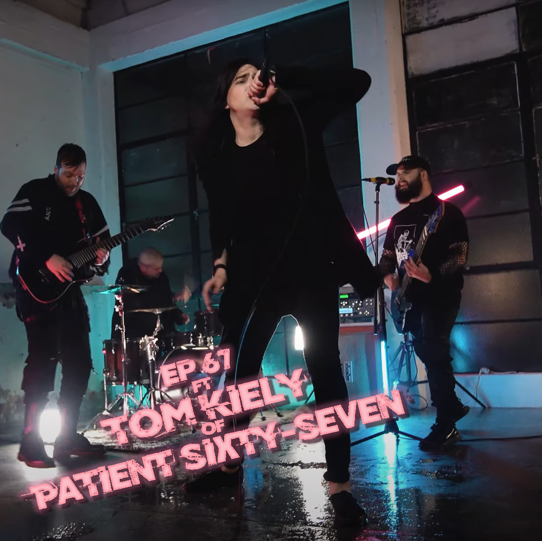Ep 67 - Feat. Tom Kiely of Patient Sixty-Seven
