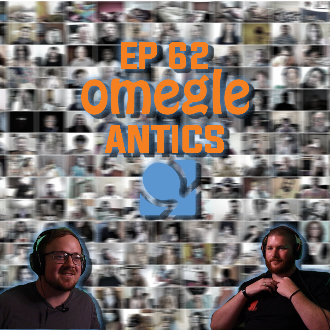 Ep 62 - Omegle Guestion Antics