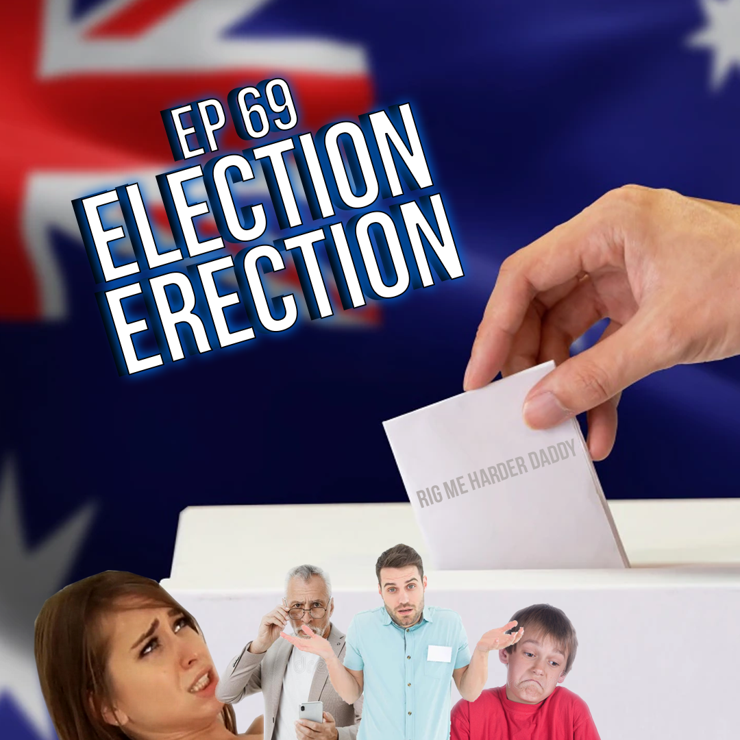 Ep 69 - Election Erection