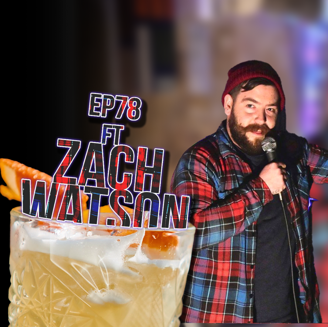 Ep 78: Feat. - Zach Watson - Whisky Sours