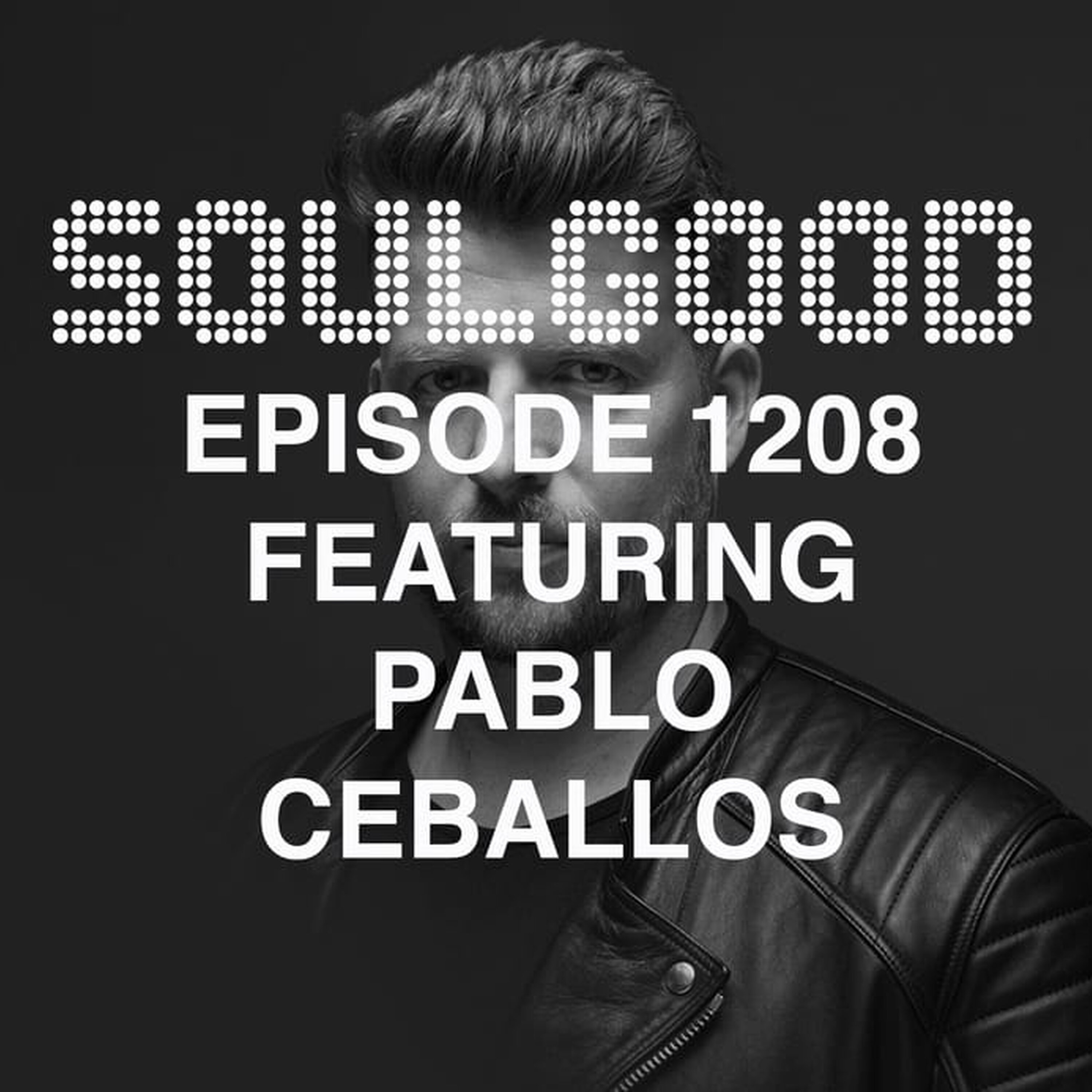 SoulGood 1208 (SG1208) featuring Pablo Ceballos episode artwork