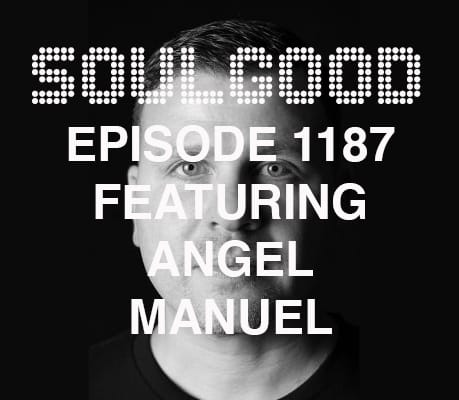 SoulGood 1187 (SG1187) featuring Angel Manuel episode artwork