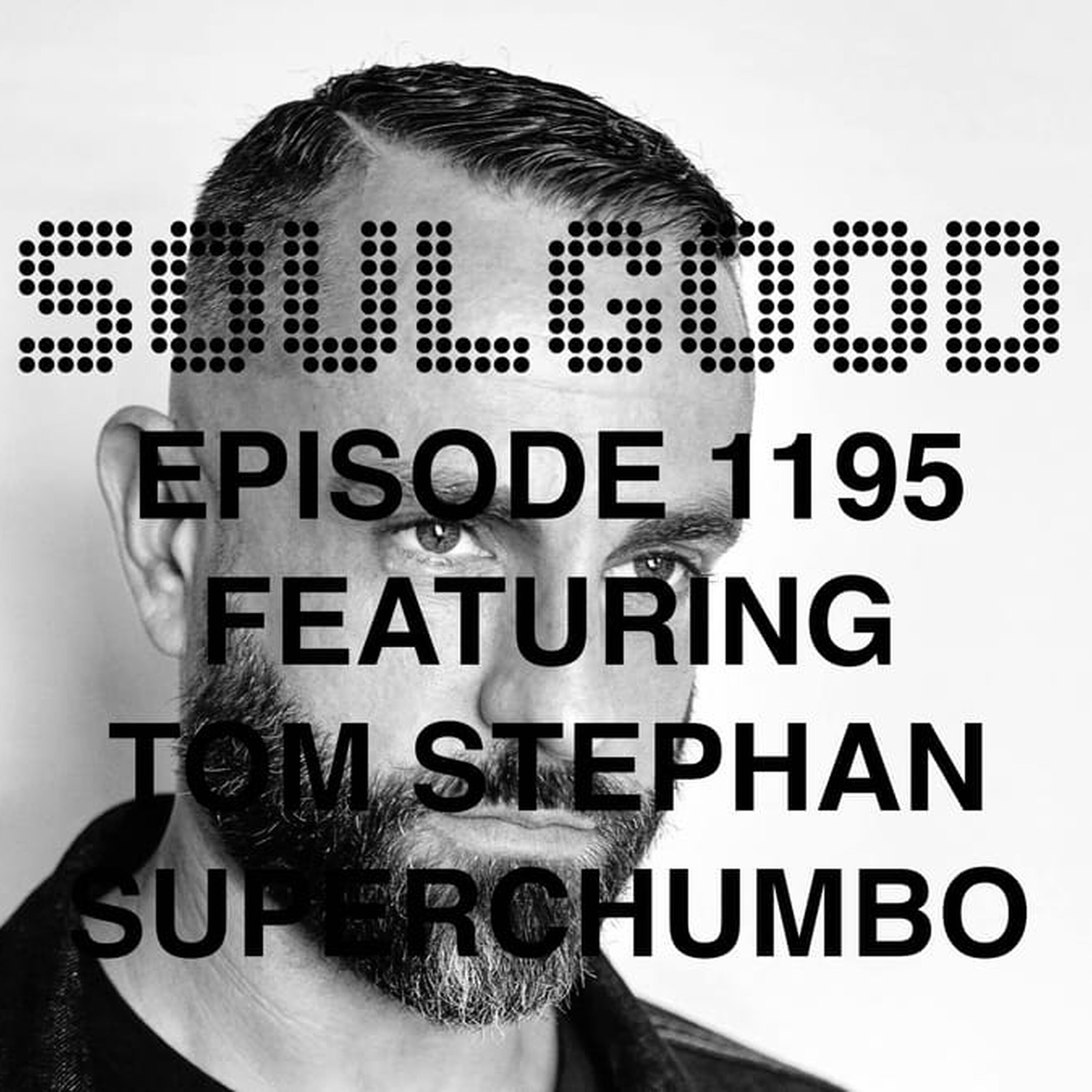 SoulGood 1195 (SG1195) featuring Tom Stephan Superchumbo episode artwork