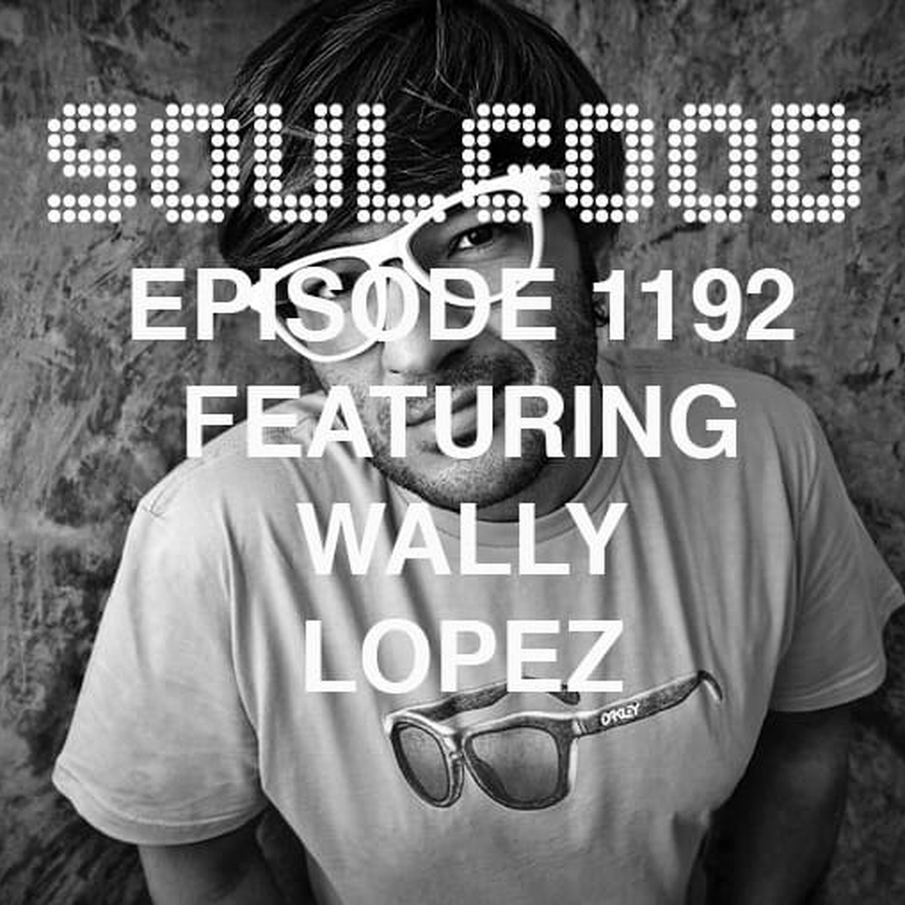 SoulGood 1192 (SG1192) featuring Wally Lopez episode artwork