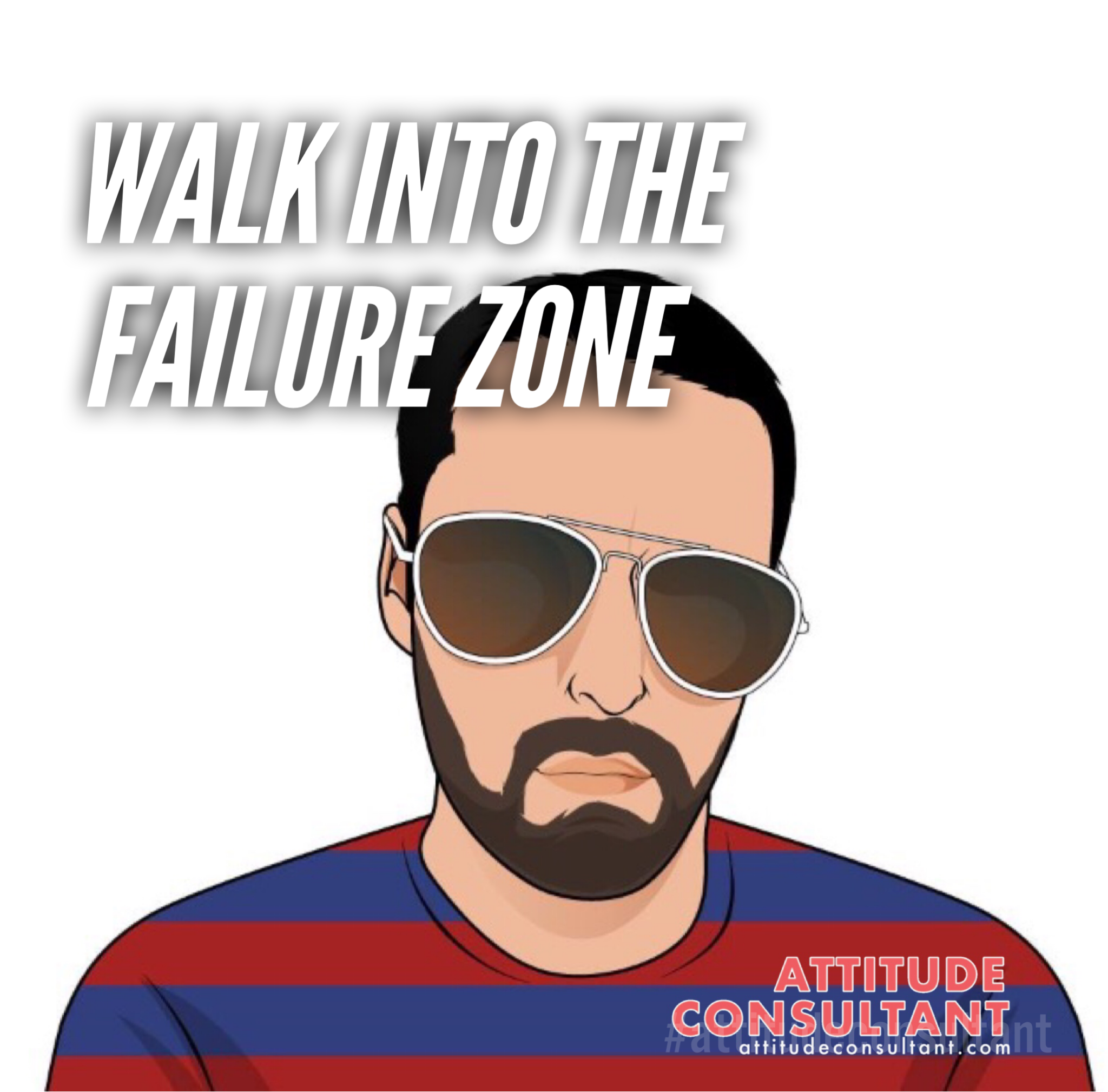 Walk into the Failure Zone