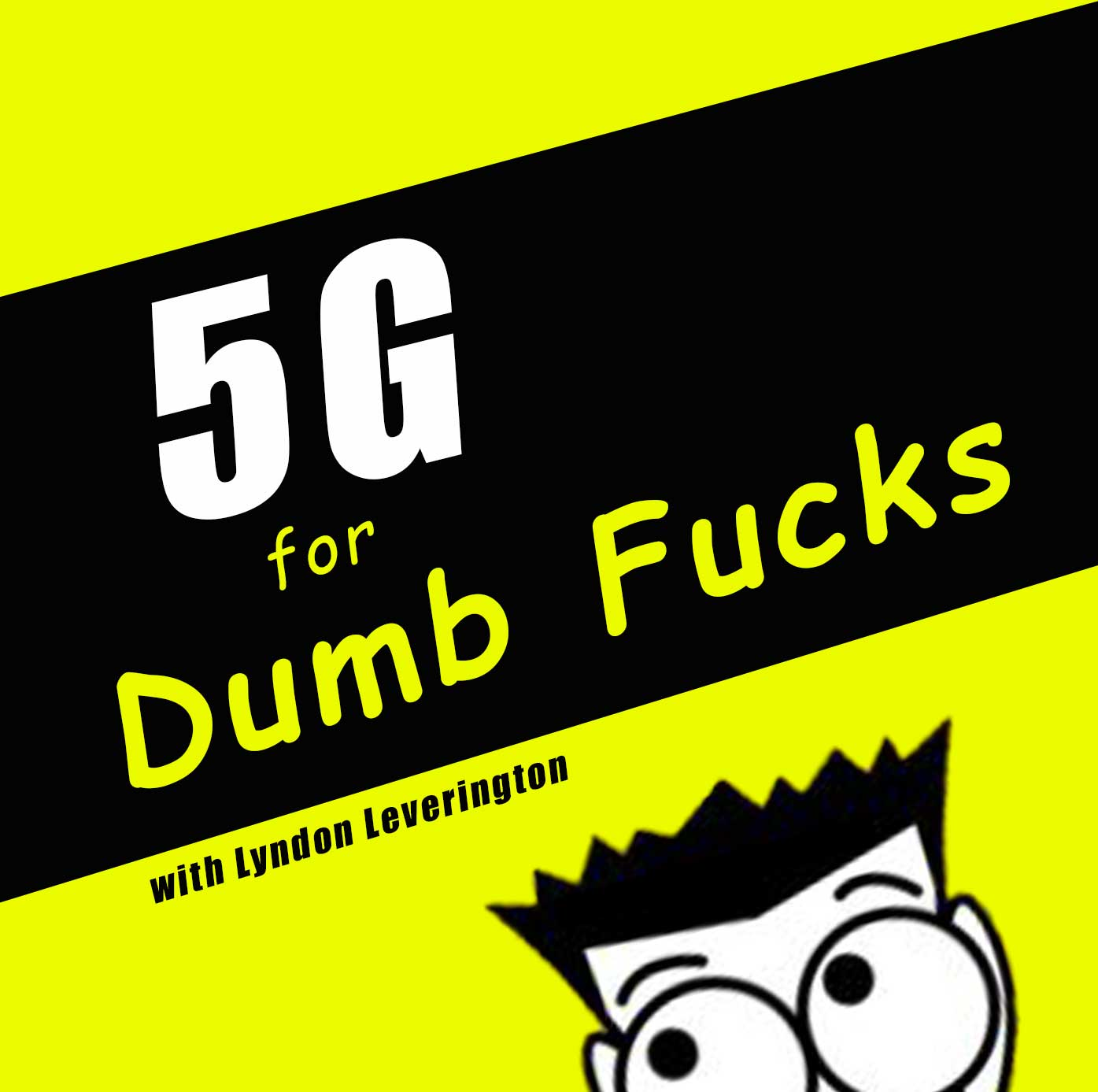 5G for Dumb Fucks