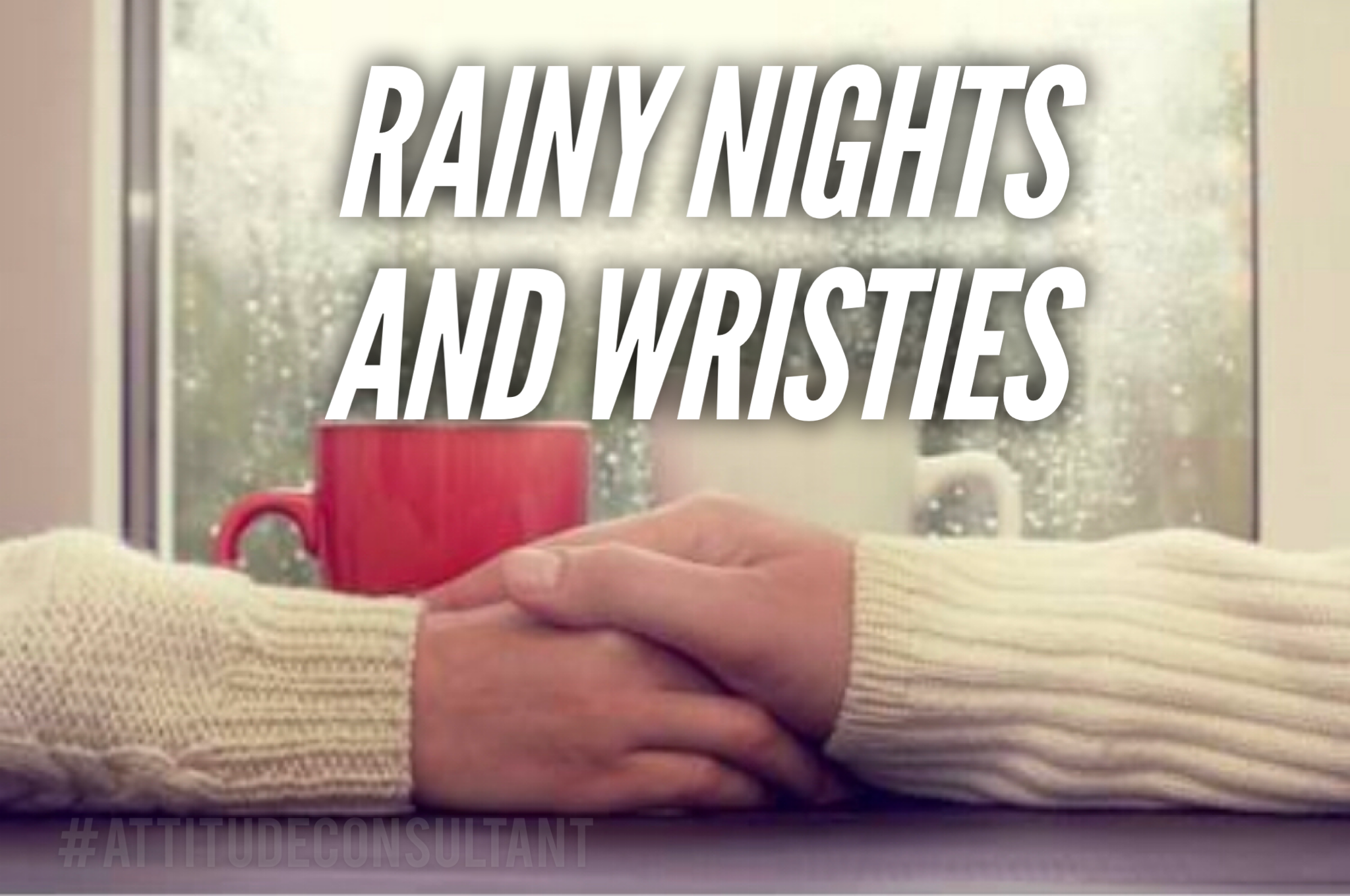 Rainy Nights and Wristies