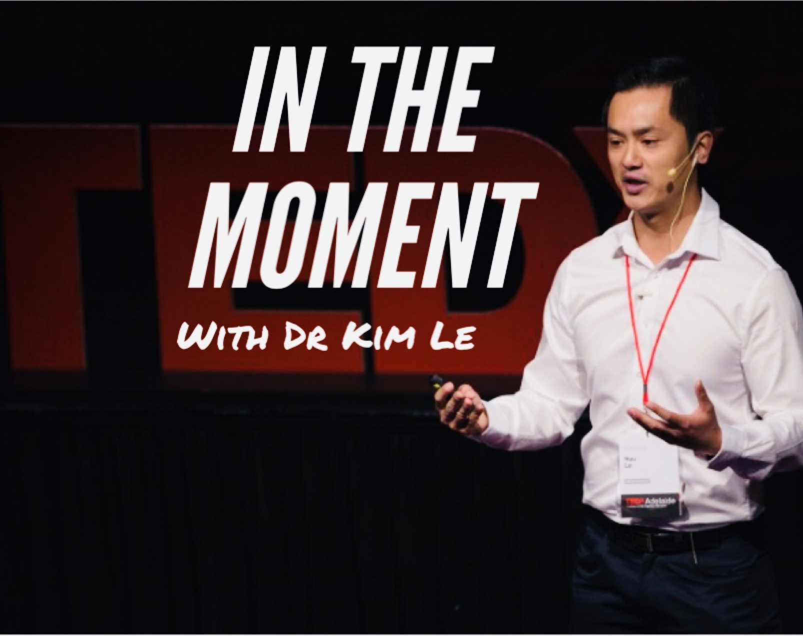 In The Moment with Dr Kim Le