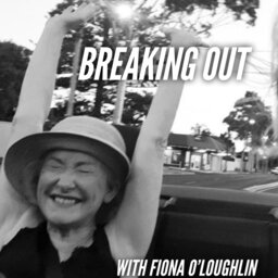Breaking Out - With Fiona O'Loughlin
