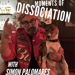 Moments of Dissociation with Simon Palomares