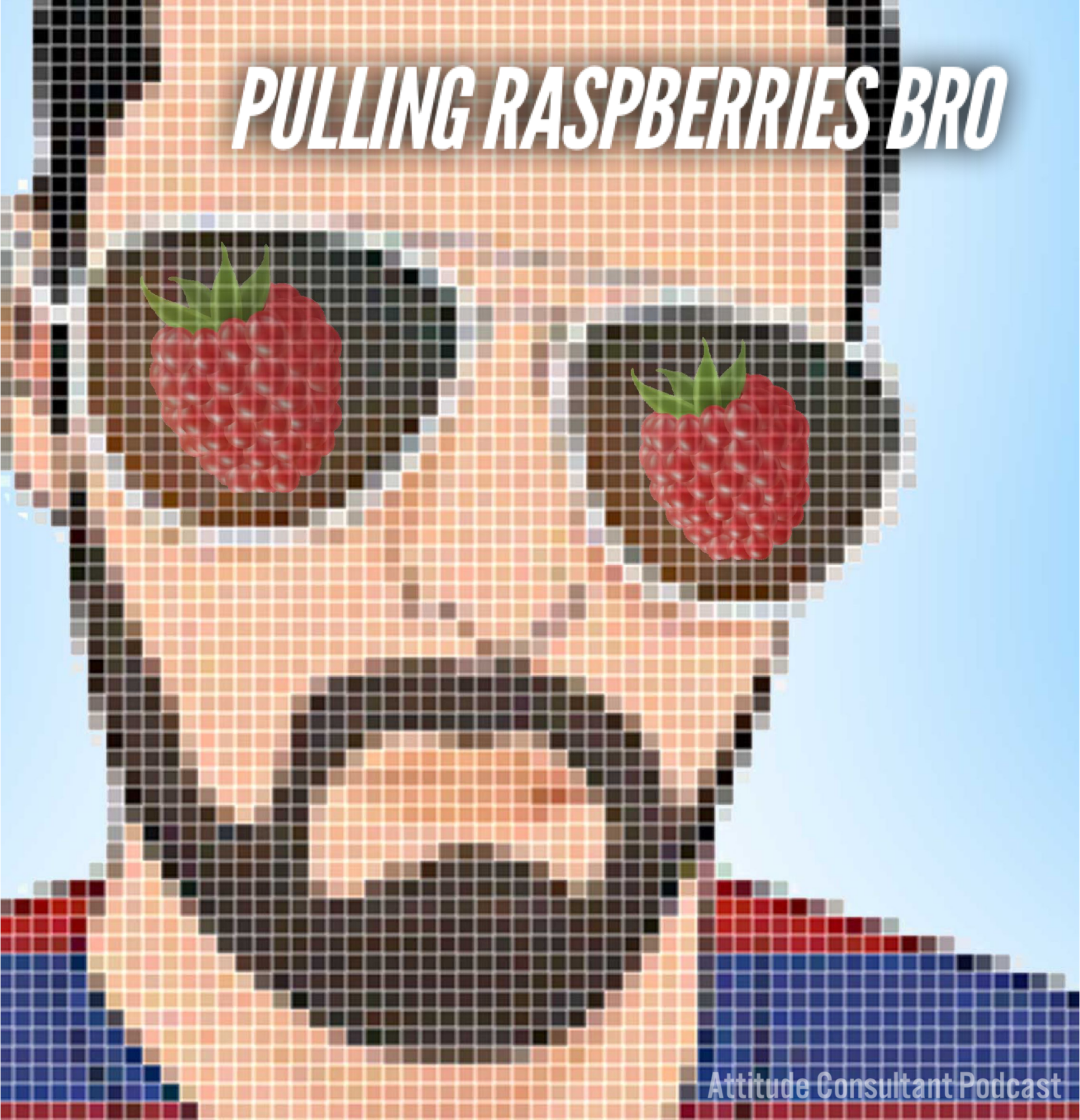 Pulling Raspberries Bro