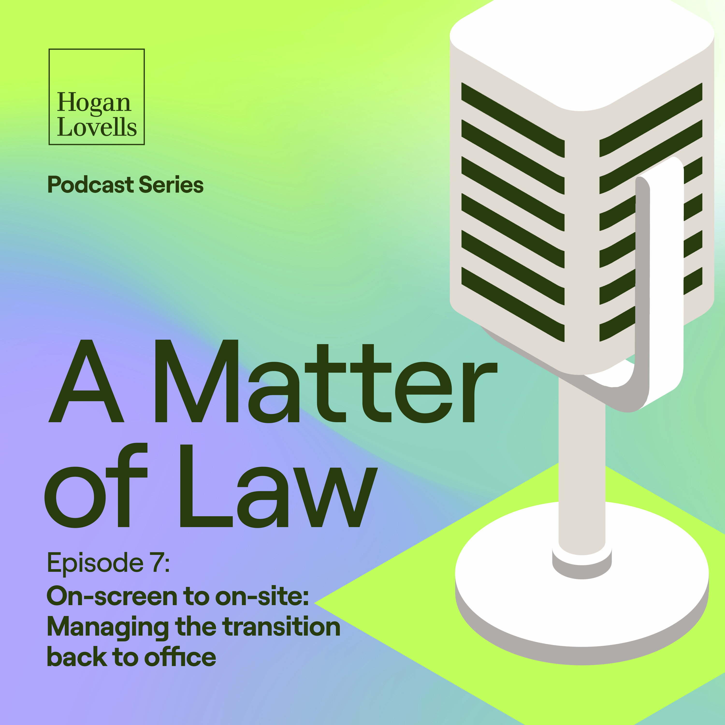 S1E7: On-screen to on-site: Managing the transition back to office