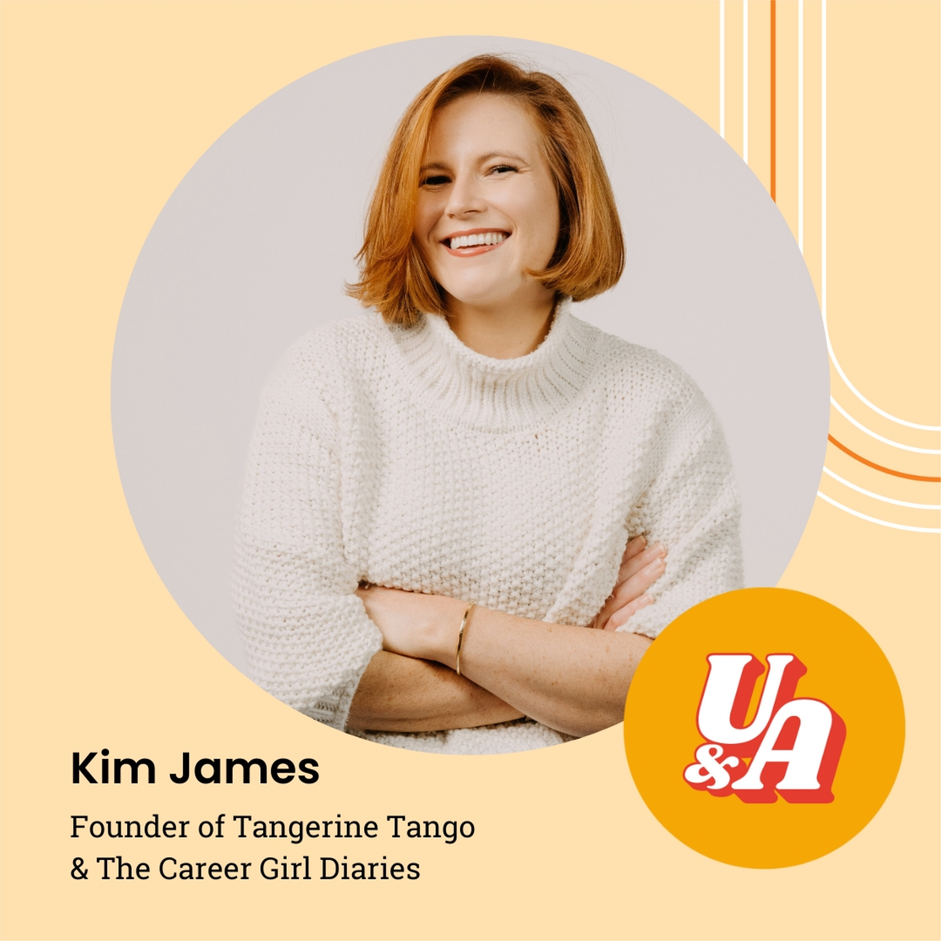 “Your First Business Isn't Your Forever Business, But Your First Business Teaches You Business,” Kim James Founder of Tangerine Tango “Your First Business Isn't Your Forever Business, But Your First Business Teaches You Business,” Kim James Founder of Tangerine Tango