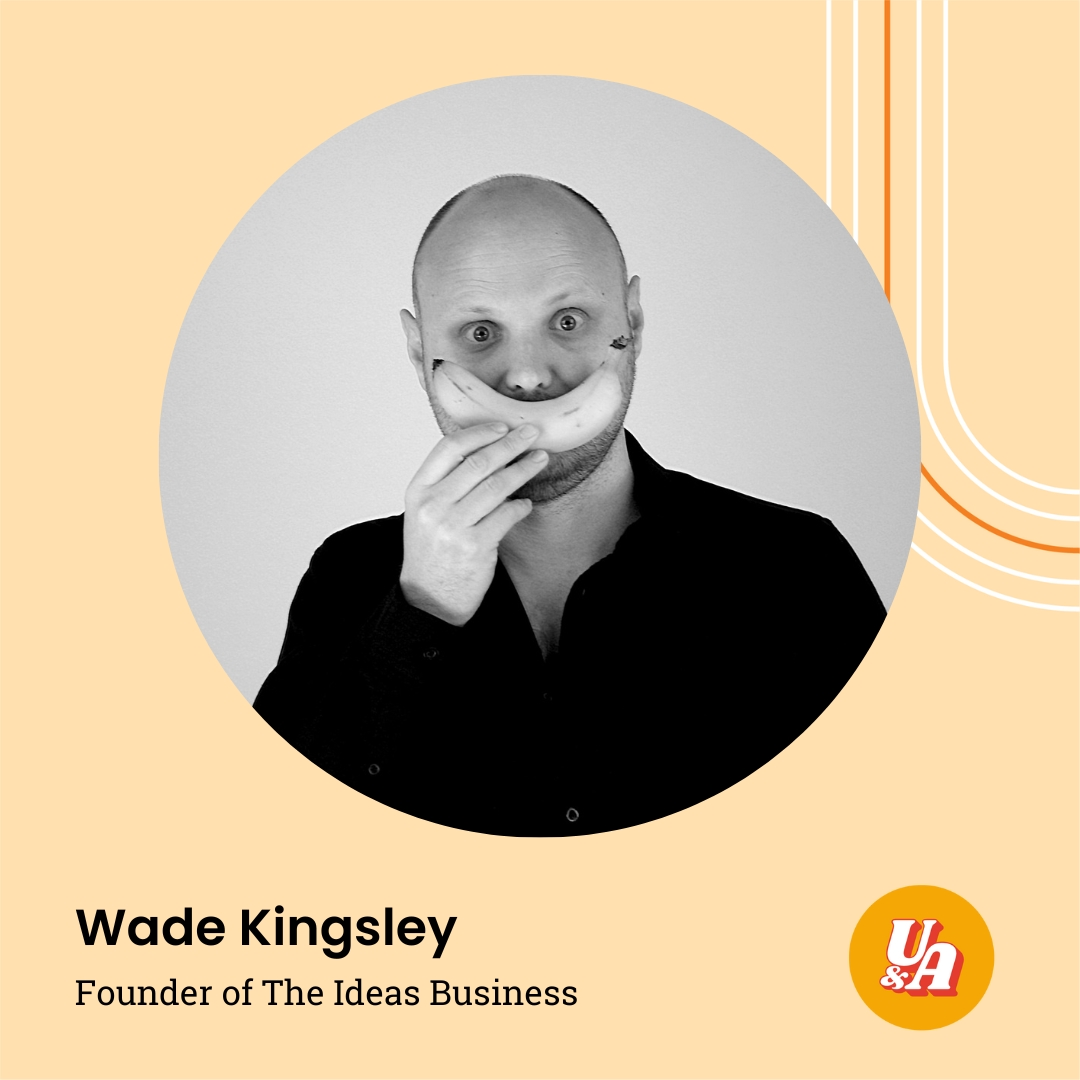 “Sometimes people bet the farm on doing their own thing, and the reality is, it's just another evolution of you,” Founder of The Ideas Business Wade Kingsley