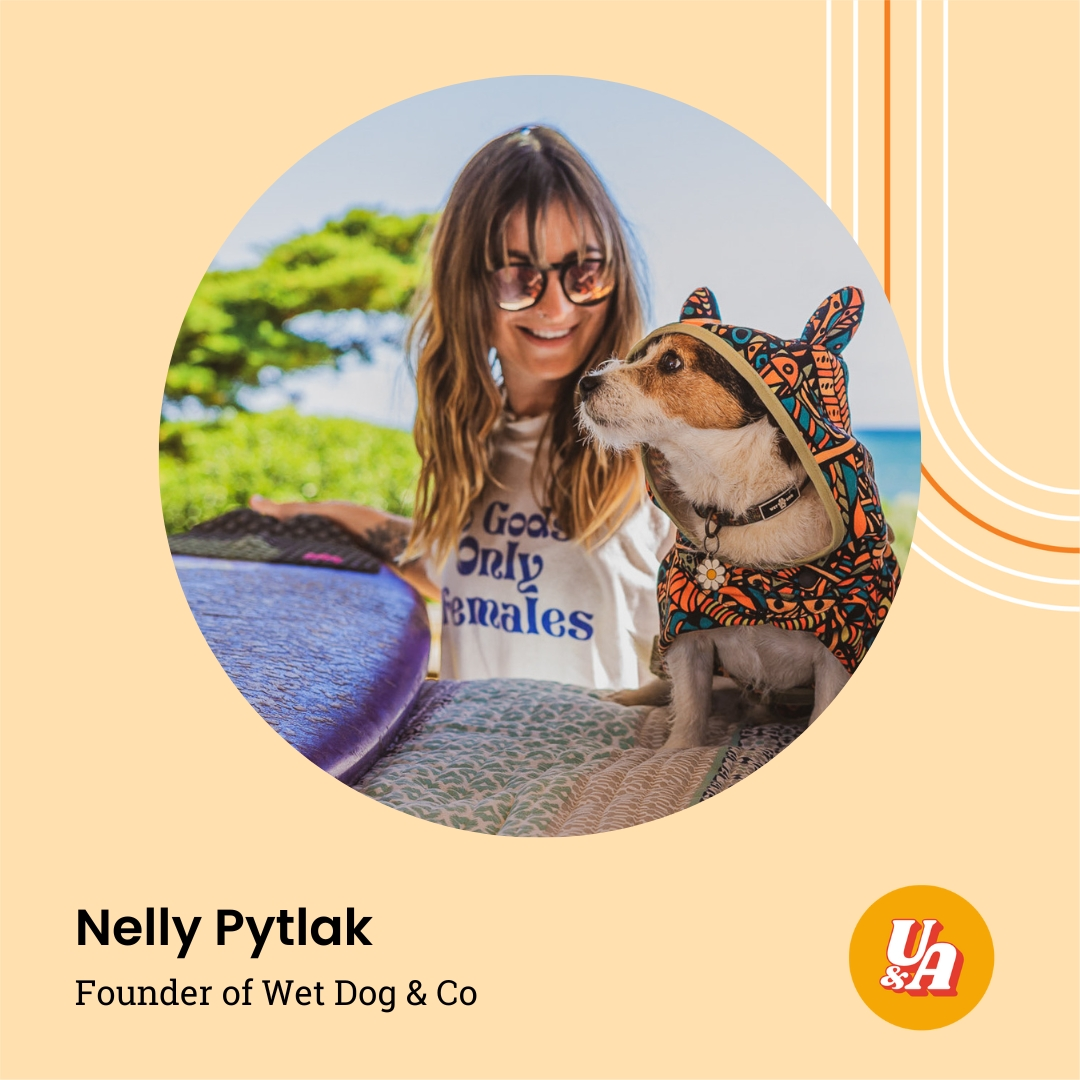 “No one creates a brand which is perfect from the start… you just need to do it. You learn on the go, and yeah it is stressful,” Founder of Wet Dog & Co. Nelly Pytlak