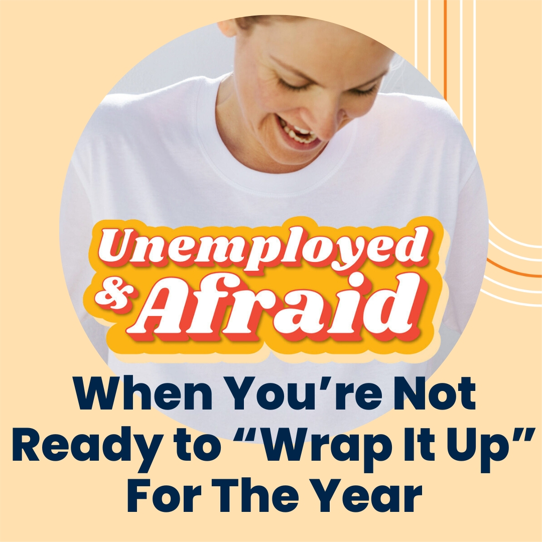 When You’re Not Ready to “Wrap It Up” For The Year