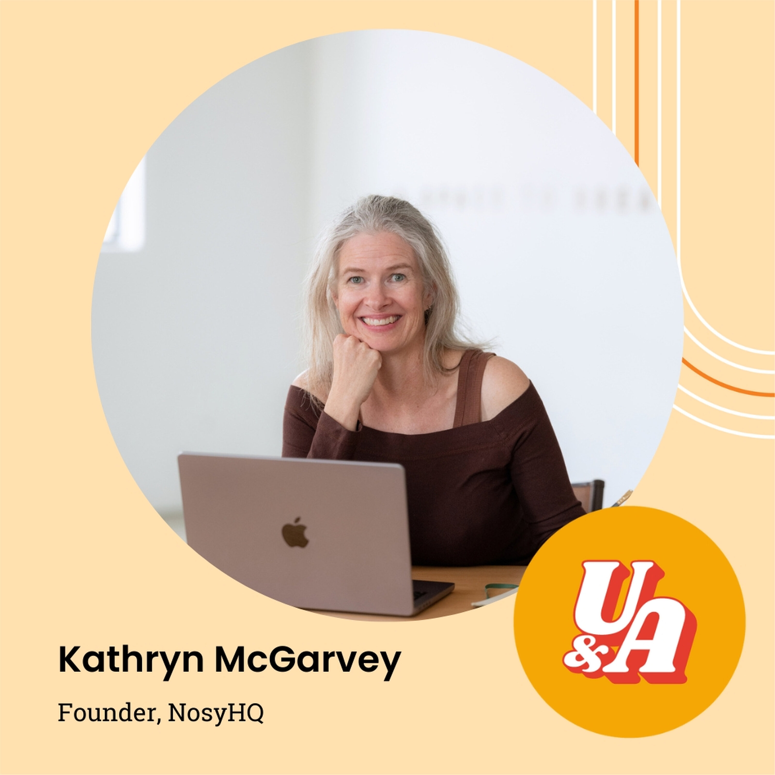 “As Soon As You Start A Business, You Think About It All The Time,” Founder of Nosy HQ Kathryn McGarvey “As Soon As You Start A Business, You Think About It All The Time,” Founder of Nosy HQ Kathryn McGarvey