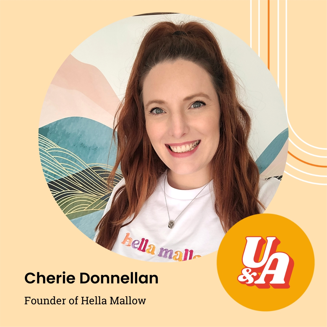 “I decided I wasn't going to listen to that crappy inner voice anymore,” Cherie Donnellan, founder of Hella Mallow