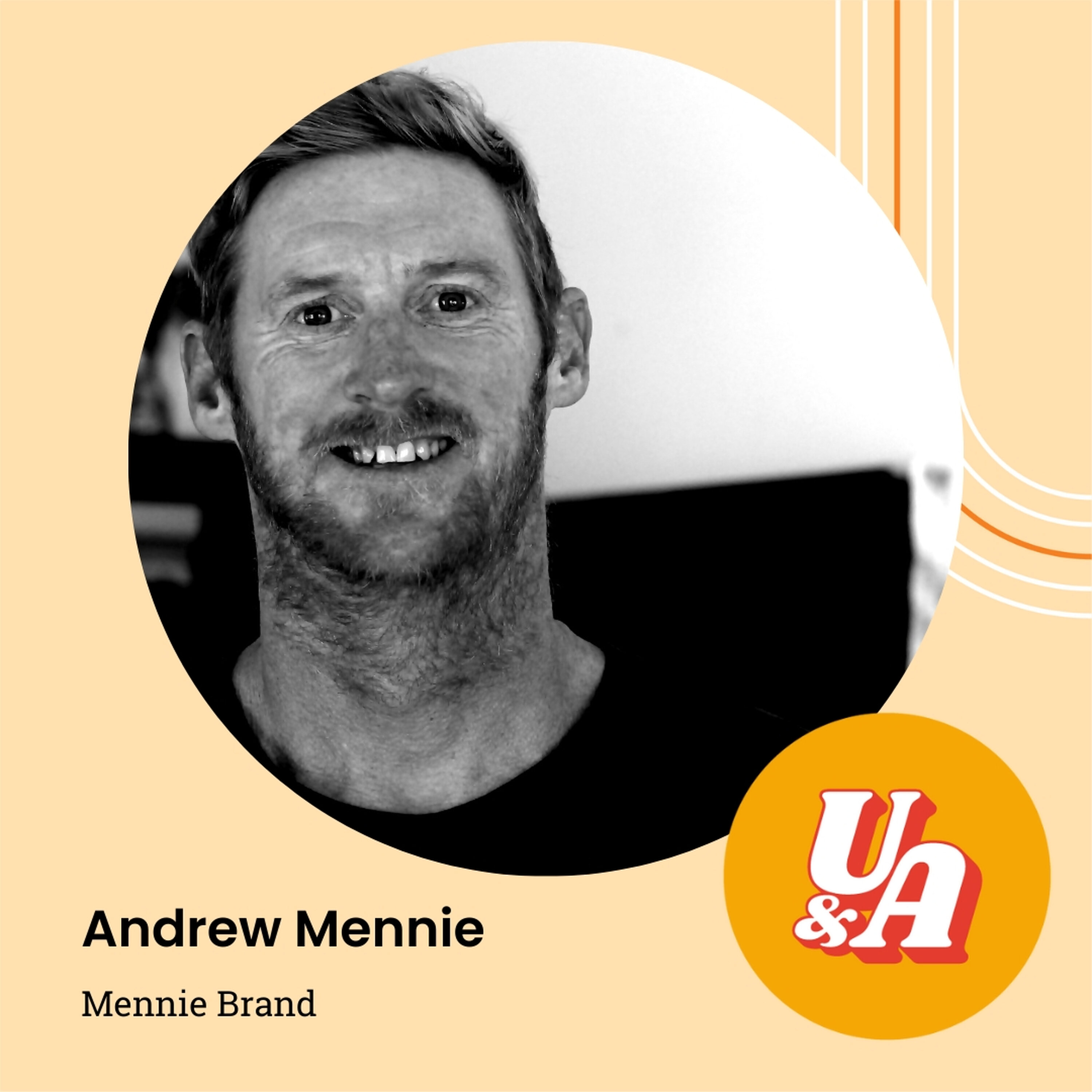 “It Was Me Or No One,” Andrew, Owner of Mennie Brand “It Was Me Or No One,” Andrew, Owner of Mennie Brand