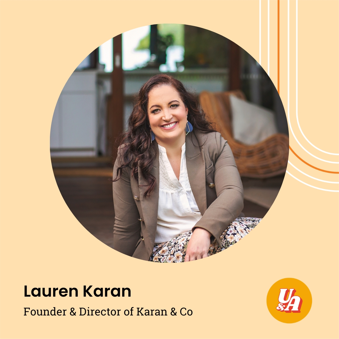“All the networks you need are probably already around you, you're just not capitalizing on them,” Lauren Karan, Founder of Karan & Co