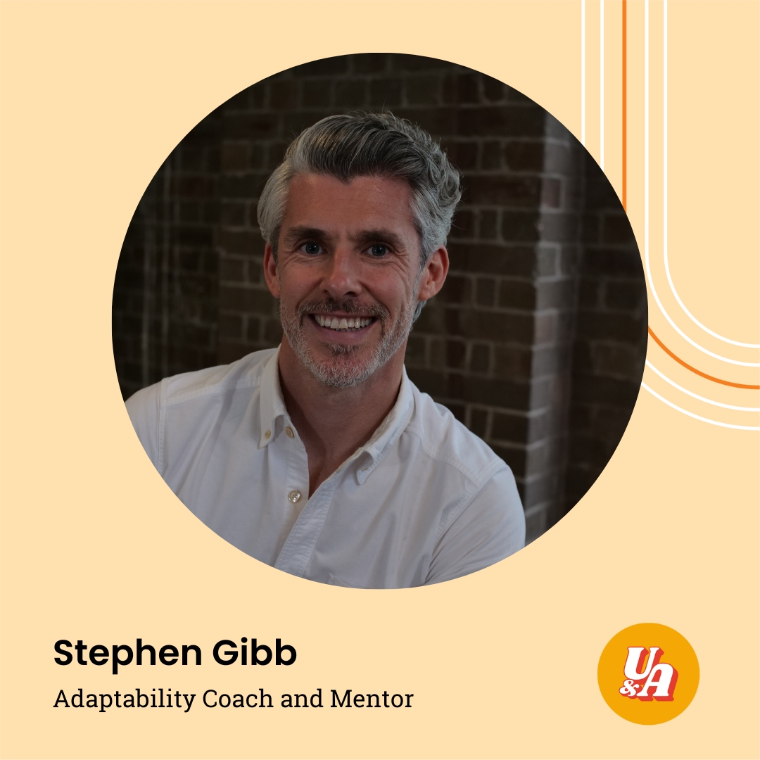 "When we can look at the pursuit of something new, and what we achieve in that pursuit, not as the goal but the pursuit itself as being the thing of value, something magical happens," Adaptability Coach and Mentor Stephen Gibb
